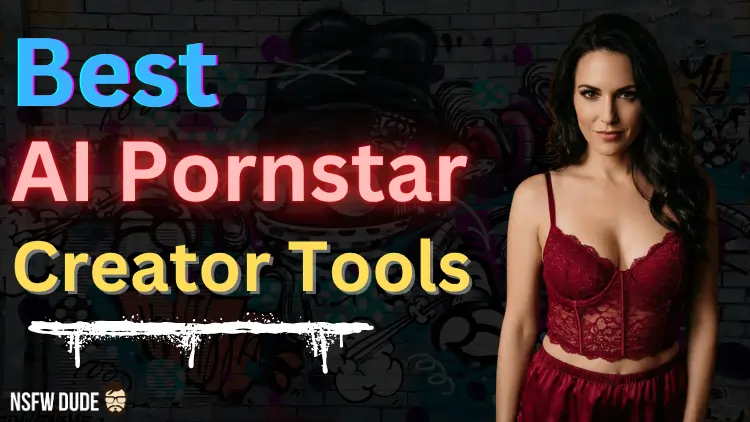 Best AI Pornstar Creator Tools